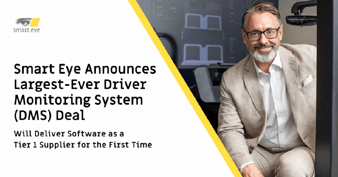 Smart Eye宣布获得有史以来最大的驾驶员监控系统（DMS）订单----作为一级供应商交付软件